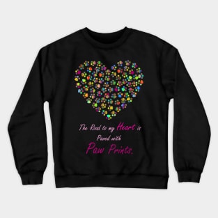 The Road to my Heart is paved with Paw Prints Crewneck Sweatshirt